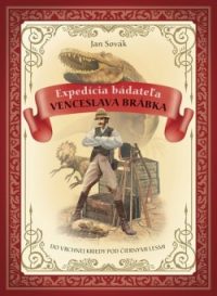 Sovák, Jan: Expedícia bádateľa Venceslava Brábka do Vrchnej Kriedy pod Čiernymi lesmi
