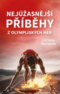 Wernicke, Luciano: Nejúžasnější příběhy z olympijských her