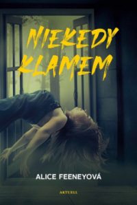 Feeney, Alice: Niekedy klamem