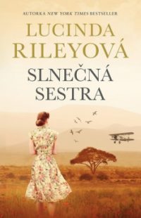 Riley, Lucinda: Slnečná sestra