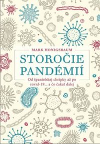 Honigsbaum, Mark: Storočie pandémií : Od španielskej chrípky až po covid 19… a čo čakať ďalej