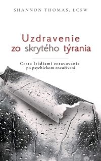 Thomas, Shannon: Uzdravenie zo skrytého týrania : Cesta štádiami zotavovania po psychickom zneužívaní