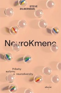 Silberman, Steve: NeuroKmene : príbehy autizmu a neurodiverzity