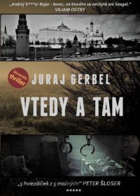 Gerbel, Juraj: Vtedy a tam