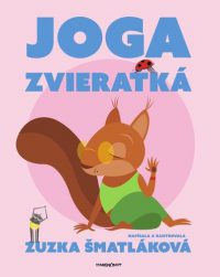 Šmatláková, Zuzana: Joga zvieratká