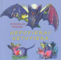 Demák, Miroslav: Nepopieraj netopiera