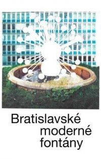 Zaiček, Martin: Bratislavské moderné fontány