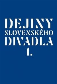 Štefko, Vladimír: Dejiny slovenského divadla I.