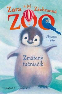 Cobb, Amellia: Zara a jej Záchranná ZOO : Zmätený tučniačik