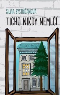 Bystričanová, Silvia: Ticho nikdy nemlčí