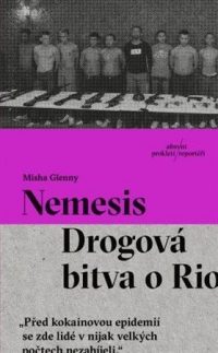 Glenny, Misha: Nemesis : drogová bitva o Rio