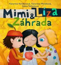 Kerekesová, Katarína a kol. : Mimi a Líza 4 : záhrada