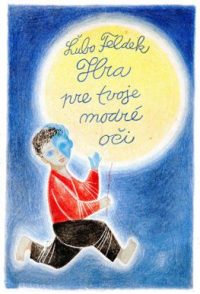 Feldek, Ľubo: Hra pre tvoje modré oči