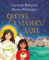 Riley, Lucinda; Whittaker, Harry: Grétka a vianočný anjel