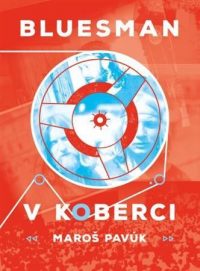 Pavúk, Maroš: Bluesman v koberci