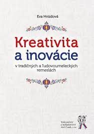 Hvizdová, Eva: Kreativita a inovácie v tradičných a ľudovoumeleckých remeslách