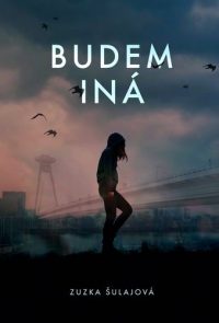 Šulajová, Zuzka: Budem iná