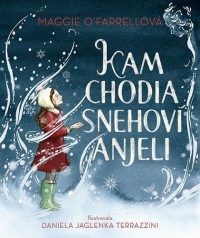 O’ Farrell, Maggie: Kam chodia snehoví anjeli