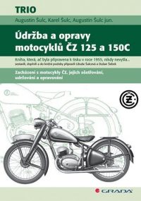 Šulc, Augustín: Údržba a opravy motocyklů ČZ 125 a 150C : zacházení s motocykly ČZ, jejich ošetřování, udržování a opravování