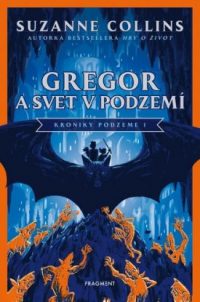 Collins, Suzanne: Gregor a svet v podzemí