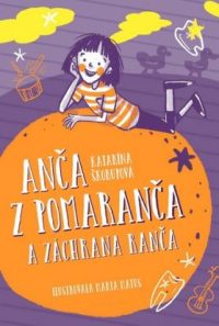 Škorupová, Katarína: Anča z pomaranča a záchrana ranča