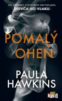 Hawkins, Paula: Pomalý oheň