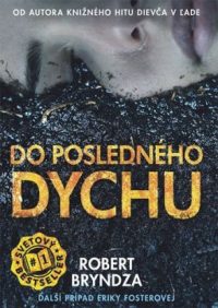 Bryndza, Robert: Do posledného dychu : ďalší prípad Eriky Fosterovej