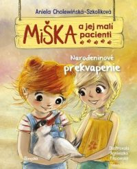 Cholewińska-Szkolik, Aniela: Miška a jej malí pacienti 7 : Narodeninové prekvapenie