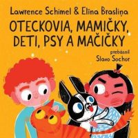 Schimel, Lawrence: Oteckovia, mamičky, deti, psy a mačičky