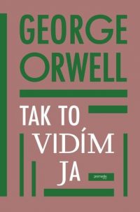 Orwell, George: Tak to vidím ja