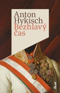 Hykisch, Anton: Bezhlavý čas