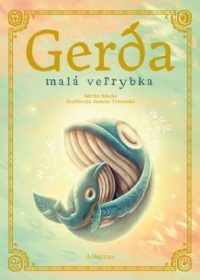 Macho, Adrián; Trstenská, Zuzana: Gerda: Malá veľrybka