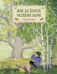 Muller, Gerda: Rok zo života veľkého duba