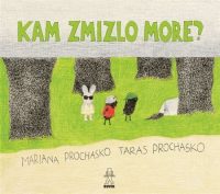 Prochasko, Marjana; Prochasko, Taras: Kam zmizlo more?