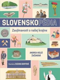 Kellö-Žačoková, Andrea: SLOVENSKOpédia : zaujímavosti o našej krajine