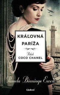 Binnings-Ewen, Pamela: Kráľovná Paríža : príbeh Coco Chanel