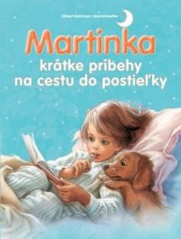 Delahaye, Gilbert: Martinka : krátke príbehy na cestu do postieľky