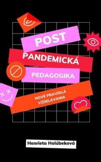 Holúbeková, Henrieta: Postpandemická pedagogika : nové pravidlá vzdelávania