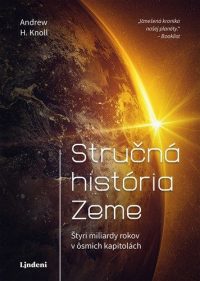 Knoll, Andrew H.: Stručná história Zeme : štyri miliardy rokov v ôsmich kapitolách