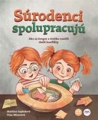 Gajdošová, Martina: Súrodenci spolupracujú : ako sa Gregor a Grétka naučili riešiť konflikty