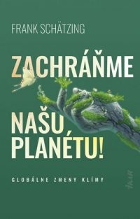 Schätzing, Frank: Zachráňme našu planétu!