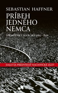 Haffner, Sebastian: Príbeh jedného Nemca : spomienky na roky 1914 – 1939
