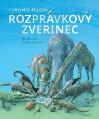 Feldek, Ľubomír: Rozprávkový zverinec