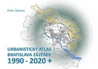 Žalman, Peter: Urbanistický Atlas Bratislava zázemie : 1990 – 2020 +