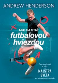 Henderson, Andrew: Ako sa stať futbalovou hviezdou