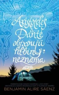 Sáenz, Benjamin Alire: Aristoteles a Dante objavujú hlbiny neznáma