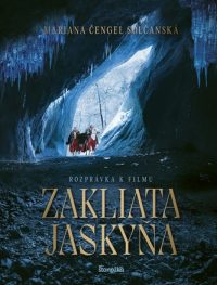 Čengel Solčanská, Mariana: Zakliata jaskyňa