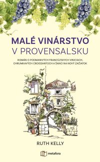 Kelly, Ruth: Malé vinárstvo v Provensalsku