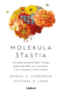 Lieberman, Daniel Z.: Molekula šťastia : ako jedna chemická látka v mozgu podnecuje lásku, sex a kreativitu