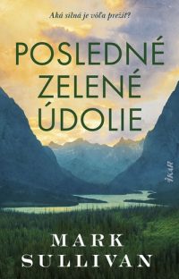 Sullivan, Mark: Posledné zelené údolie